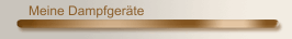 Meine Dampfger&auml;te
