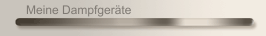 Meine Dampfger&auml;te